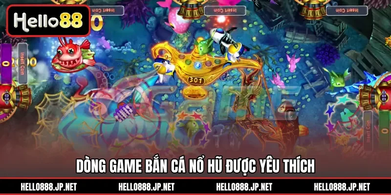 Dòng game bắn cá nổ hũ được yêu thích 