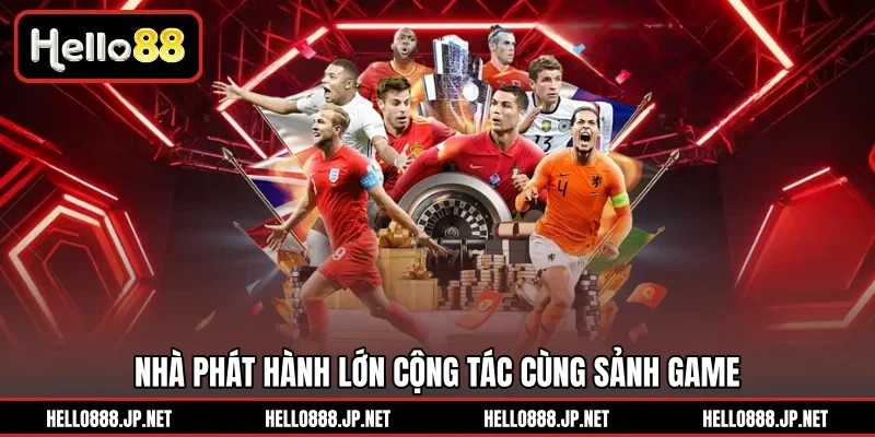 Nhà phát hành lớn cộng tác cùng sảnh game 