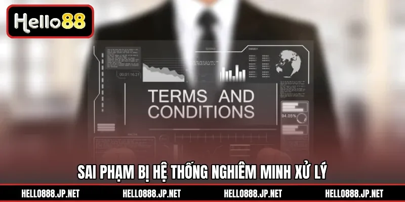 Sai phạm bị hệ thống nghiêm minh xử lý 