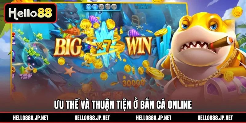 Ưu thế và thuận tiện ở bắn cá online 